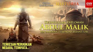 POLITIK LUAR NEGERI ABDUL MALIK BIN MARWAN - Serial Daulah Bani Umayyah (Part.22)