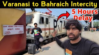 14213 Bahraich Intercity Express Train Journey Varanasi City to Bahraich *5 Ghunte Khadi Rahi*