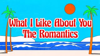 What I Like About You - The Romantics Lyrics