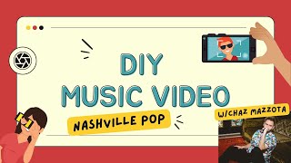 DIY: Make a Music Video | Chaz Mazzota, Nashville Pop