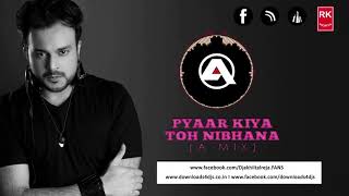 Pyar Kiya To Nibhana (A Mix) | Full Audio Song | DJ Akhil Talreja | RK MENIYA