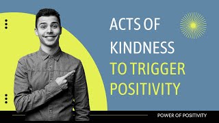 Acts of Kindness to Trigger Positivity