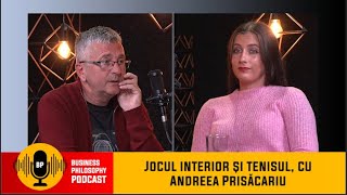 Jocul interior și tenisul, cu Andreea Prisăcariu