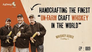 Whiskey Acres - Handcrafting the Finest "On-Farm Craft Whiskey in the World"