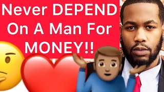 5 Reasons Women Should Have Their OWN MONEY Aside From A Man!!