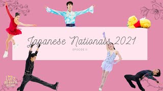 Ep11: Japanese Nationals 2021 (羽生 結弦, 宇野 昌磨, 紀平 梨花, 宮原 知子)