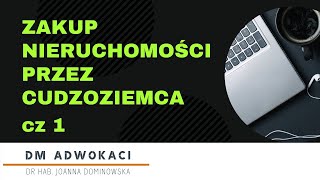 Wyjątki od obowiązku uzyskania zezwolenia zakup nieruchomości przez cudzoziemca  cz 1 dm-adwokaci.pl