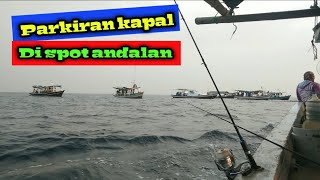 Saat musim ikan target spot ini banyak kapal parkir part #1