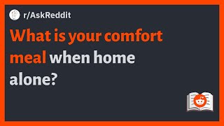 (r/AskReddit) What is your comfort meal when home alone? #meals #comfort #comfortfood #viral