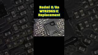 Redmi 8/8a WTR2965 IC Replacement||No Service #youtube #shorts_video #viral #tipsandtricks #ytshorts