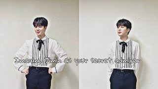 Jimin Imagine - as your secret admirer pt 1