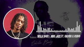 Skilla Baby - Mike Jack ft GHerbo & Rob49