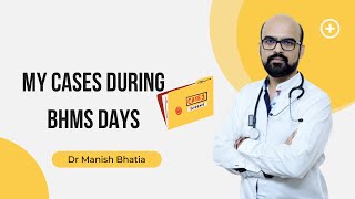 Dr Manish Bhatia | My cases during BHMS days