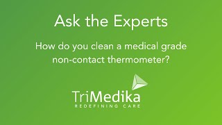 How do you clean a medical grade non-contact thermometer? | TriMedika