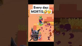 brawl stars Every day: MORTIS🤣🤔