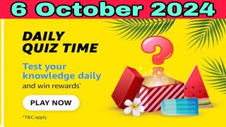 Amazon daily quiz time answers today, Amazon quiz answers today, Amazon today quiz answers 6 Oct 24