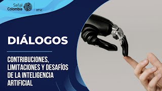 Diálogos | Contribuciones, limitaciones y desafíos de la inteligencia artificial