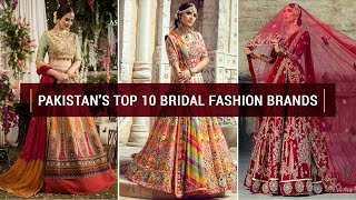 Top 10 Bridal Fashion Brands of Pakistan | Top 10 Bridal dresses in Pakistan | Fashion Brands