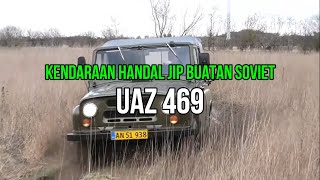 JIP TANGGUH BUATAN UNI SOVIET UAZ 469, SATU LAGI JIP TANGGUH DARI NEGARA BERUANG MERAH.