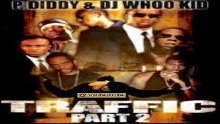 (FULL MIXTAPE) P. Diddy & DJ Whoo Kid - Traffic Pt. 2 (2001)