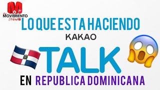 😱LO QUE ESTA HACIENDO KAKAO TALK 🤭EN REPUBLICA DOMINICANA 🇩🇴