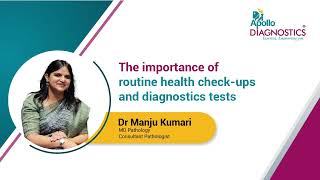 The importance of routine checkups and diagnostic tests by Dr. Manju Kumari | Apollo Diagnostics