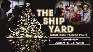 The Ship Yard Christmas Pyjama Party - Dinnerladies "Gamble" & "Christmas"