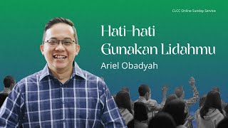 Hati - hati Gunakan Lidahmu - Ariel Obadyah (CLCC Sunday Life 16 Oktober 2022)