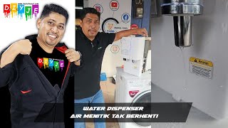 Water dispenser air menitik tak berhenti