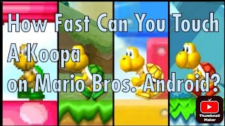 How Fast Can You Touch A Koopa in Every Mario Bros. Android?|Atomic Ports|