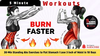 30-Min Standing Abs Exercises to Flat Stomach l Lose 3 Inch of Waist in 10 Days By 5 Minute Workouts