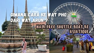 BANGKOK TRIP: CARA KE WAT PHO DARI WAT ARUN | CARA KE ASIATIQUE DARI SAPHAN TAKSIN | WAT PHO BANGKOK