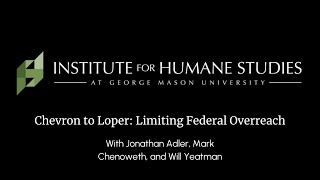 Chevron to Loper: Limiting Federal Overreach with Jonathan Adler, Mark Chenoweth, and Will Yeatman