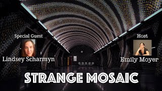 Strange Mosaic Live w/ Lindsey Scharmyn