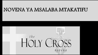 NOVENA YA MSALABA MTAKATIFU (HOLY CROSS NOVENA).