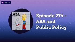 ABA Inside Track - Episode 274 - ABA and Public Policy