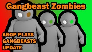 Gang Beasts ZOMBIES! - ABOP Plays Gang Beasts (Unstable Beta version)