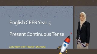 English CEFR Year 5 - Present Continuous Tense