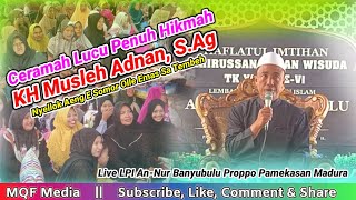 Ceramah KH Musleh Adnan | Nyellok Aeng E Somor Olle Emas Satembeh | Live LPI An-Nur Banyubulu Proppo