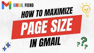 How to Maximize Page Size | Gmail Fiend 2022