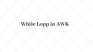 014  While loop in AWK