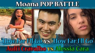 Moana POP BATTLE: "How Far I'll Go" - Auli'i Cravalho vs. Alessia Cara (Episode 35)