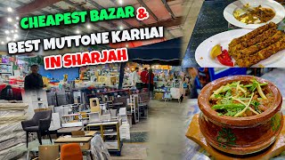 The Ultimate Guide to the Cheapest Bazar and Best Muttone Karhai in Sharjah | Dubai food vlogs