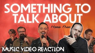 Home Free - Something To Talk About - First Time Reaction