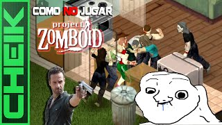 COMO NO JUGAR PROJECT ZOMBOID - MI EXPERIENCIA