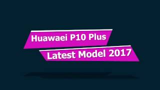 HUAWEI P10 PLUS Price in Pakistan 2017 With Specifications