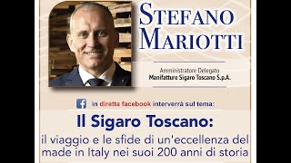 STEFANO MARIOTTI: L' AD  di Manifatture Sigaro Toscano S p A racconta la storia del Brand.