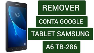 REMOVER CONTA GOOGLE TABLET SAMSUNG A6 TB-268 A2016