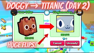 🔥Huge FLIPS! Doggy ➜ TITANIC (Day 2) | Pet Simulator 99