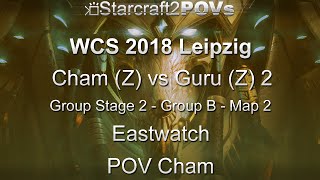 SC2 LotV - WCS 2018 Leipzig - Cham vs Guru 2 - Ro64 Group B - Map 2 - Eastwatch - Cham